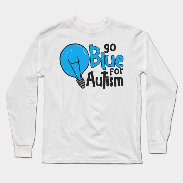 'Go Blue For Autism' Autism Awareness Shirt Long Sleeve T-Shirt by ourwackyhome